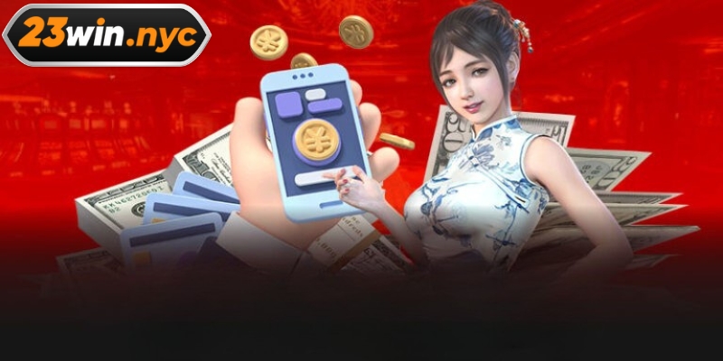 Các phương thức nạp tiền 23WIN đang hiện có